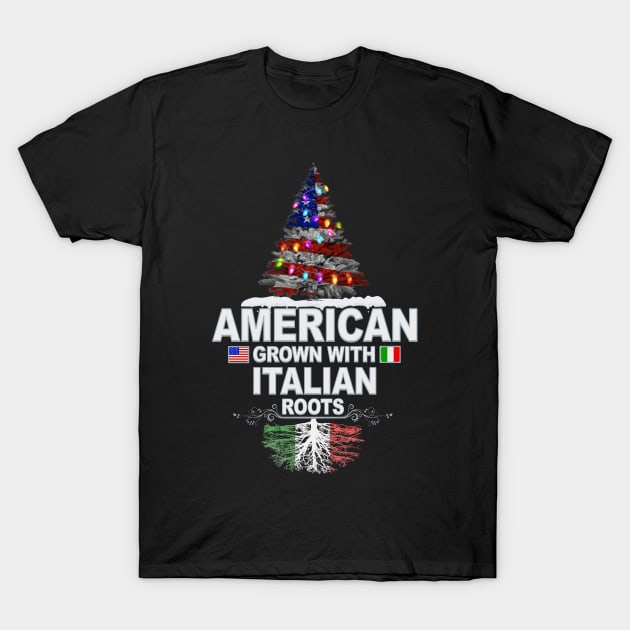 Christmas Tree  American Grown With Italian Roots - Gift for Italian From Italy T-Shirt by Country Flags